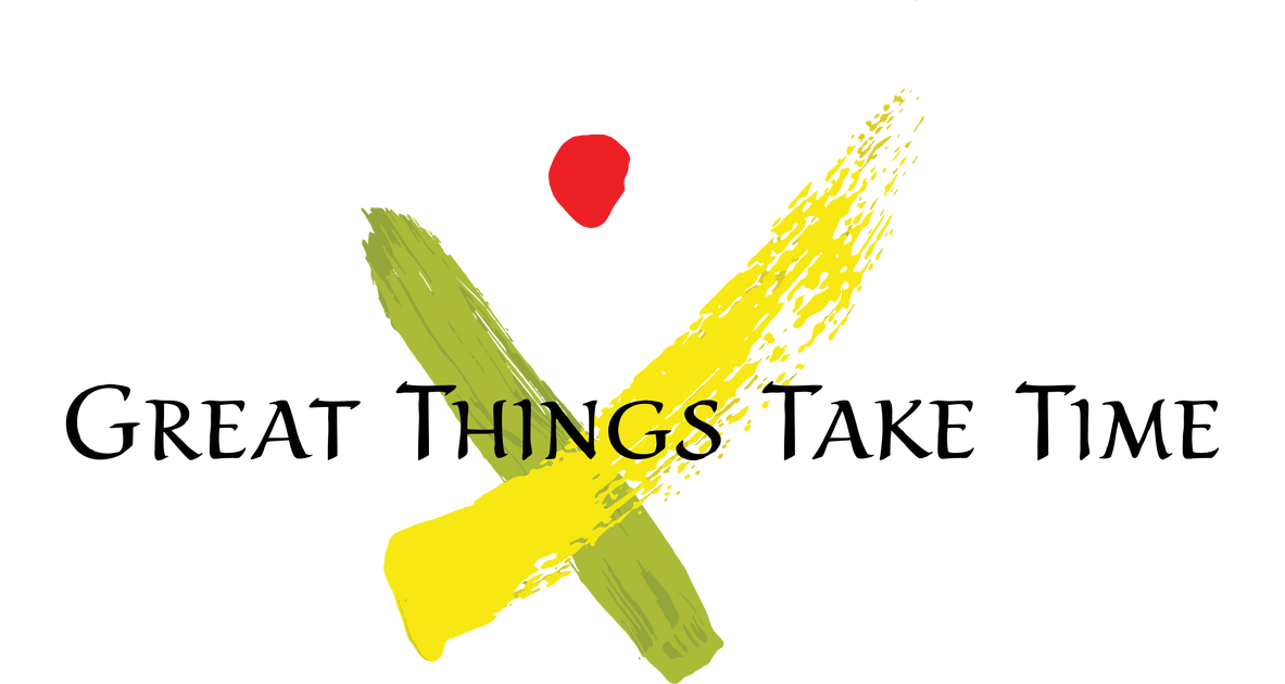 Great Things Take Time